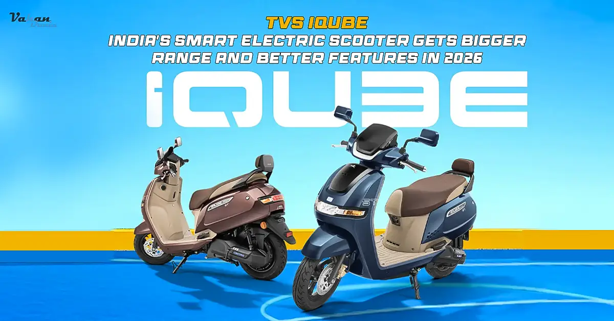 TVS iQube: India’s Smart Electric Scooter Gets Bigger Range and Better Features in 2026